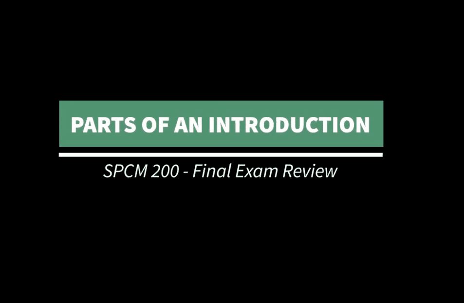 A black screen with title text on it. There is white text on a green rectangle which says 'Parts of an Introduction' and white text on the black background which says 'SPCM 200 - Final Exam Review'
